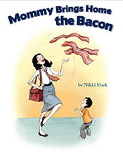 Mommy Brings Home The Bacon